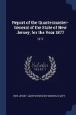 Report of the Quartermaster- General of the State of New Jersey, for the Year 1877: 1877