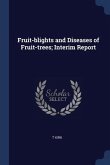Fruit-blights and Diseases of Fruit-trees; Interim Report