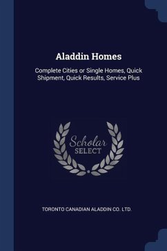 Aladdin Homes: Complete Cities or Single Homes, Quick Shipment, Quick Results, Service Plus - Canadian Aladdin Co Ltd, Toronto