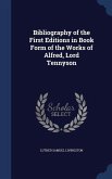 Bibliography of the First Editions in Book Form of the Works of Alfred, Lord Tennyson