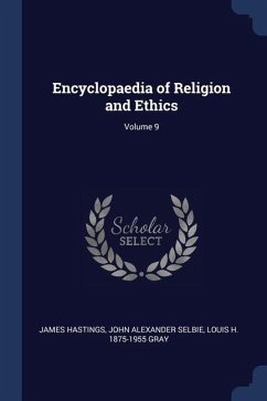 Encyclopaedia of Religion and Ethics; Volume 9 - Hastings, James; Selbie, John Alexander; Gray, Louis H.