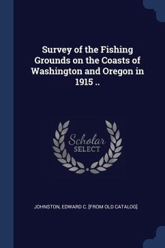 Survey of the Fishing Grounds on the Coasts of Washington and Oregon in 1915 ..