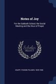 Notes of Joy: For the Sabbath School, the Social Meeting and the Hour of Prayer
