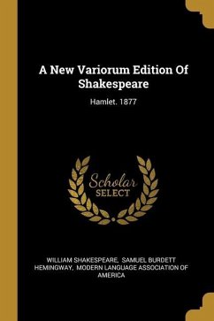 A New Variorum Edition Of Shakespeare: Hamlet. 1877