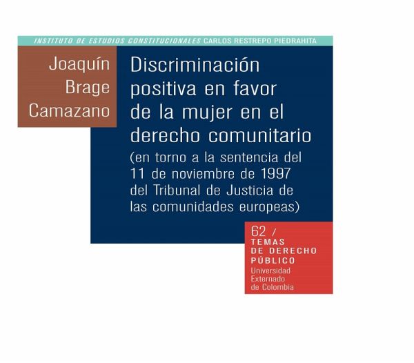 Discriminación positiva en favor de la mujer en el derecho comunitario (en torno a la sentencia del 11 de noviembre de 1997 del Tribunal de Justicia de las comunidades europeas) (eBook, PDF) Discriminación positiva en favor de la mujer en el derecho comunitario (en torno a la sentencia del 11 de noviembre de 1997 del Tribunal de Justicia de las comunidades europeas) (eBook, PDF)