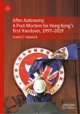 After Autonomy: A Post-Mortem for Hong Kong&quote;s first Handover, 1997–2019 (eBook, PDF)