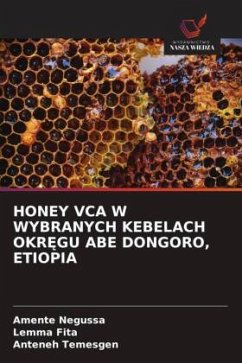 HONEY VCA W WYBRANYCH KEBELACH OKR¿GU ABE DONGORO, ETIOPIA - Negussa, Amente;Fita, Lemma;Temesgen, Anteneh