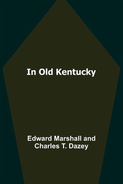 In Old Kentucky - Marshall, Edward; T. Dazey, Charles