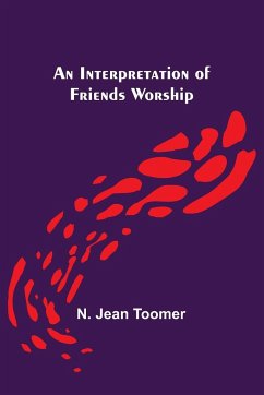 An Interpretation of Friends Worship - Jean Toomer, N.