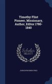 Timothy Flint Pioneer, Missionary, Author, Editor 1780-1840 Timothy Flint Pioneer, Missionary, Author, Editor 1780-1840