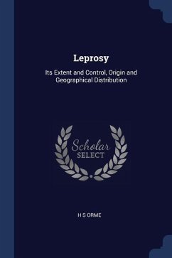 Leprosy: Its Extent and Control, Origin and Geographical Distribution - Orme, H. S.