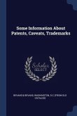 Some Information About Patents, Caveats, Trademarks