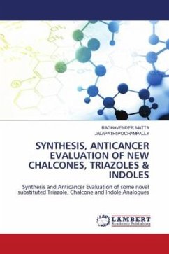 SYNTHESIS, ANTICANCER EVALUATION OF NEW CHALCONES, TRIAZOLES & INDOLES - MATTA, RAGHAVENDER;POCHAMPALLY, JALAPATHI