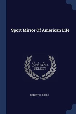 Sport Mirror Of American Life - Boyle, Robert H.
