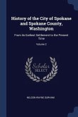 History of the City of Spokane and Spokane County, Washington: From its Earliest Settlement to the Present Time; Volume 3