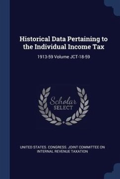 Historical Data Pertaining to the Individual Income Tax: 1913-59 Volume JCT-18-59