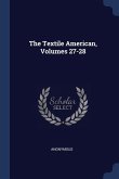 The Textile American, Volumes 27-28