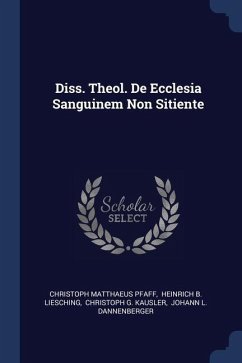 Diss. Theol. De Ecclesia Sanguinem Non Sitiente - Pfaff, Christoph Matthaeus