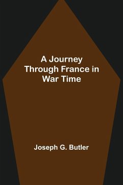 A Journey Through France in War Time - G. Butler, Joseph