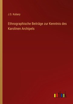 Ethnographische Beiträge zur Kenntnis des Karolinen Archipels