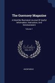 The Guernsey Magazine: A Monthly Illustrated Journal Of Useful Information, Instruction, And Entertainment; Volume 1