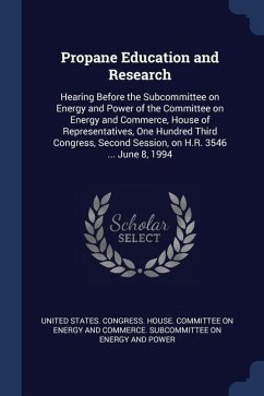 Propane Education and Research: Hearing Before the Subcommittee on Energy and Power of the Committee on Energy and Commerce, House of Representatives,