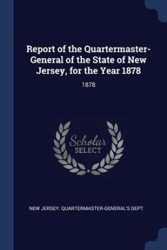 Report of the Quartermaster- General of the State of New Jersey, for the Year 1878: 1878