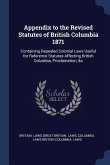 Appendix to the Revised Statutes of British Columbia 1871: Containing Repealed Colonial Laws Useful for Reference Statutes Affecting British Columbia,