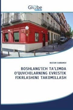 BOSHLANG¿ICH TA¿LIMDA O¿QUVCHILARNING EVRISTIK FIKRLASHINI TAKOMILLASH - XURRAMOV, RUSTAM