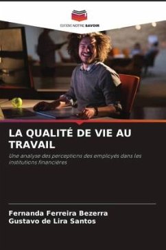 LA QUALITÉ DE VIE AU TRAVAIL - Bezerra, Fernanda Ferreira;Santos, Gustavo de Lira