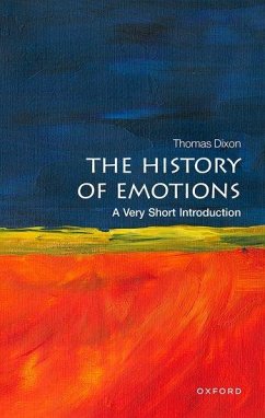 The History of Emotions: A Very Short Introduction - Dixon, Thomas (Queen Mary University of London)