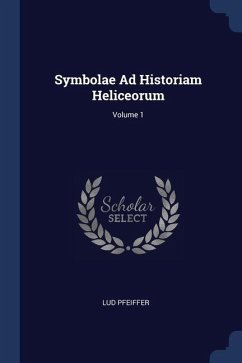 Symbolae Ad Historiam Heliceorum; Volume 1 - Pfeiffer, Lud