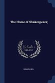 The Home of Shakespeare;