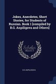Jokes, Anecdotes, Short Stories, for Students of Russian. Book 1 [compiled by B.G. Anpiligova and Others]