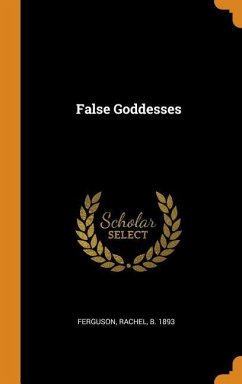 False Goddesses - Ferguson, Rachel
