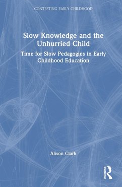 Slow Knowledge and the Unhurried Child - Clark, Alison
