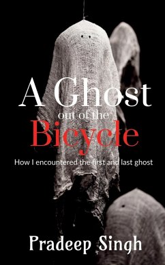 A Ghost out of the Bicycle - Singh, Pradeep