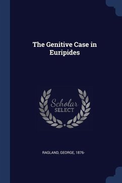 The Genitive Case in Euripides - Ragland, George