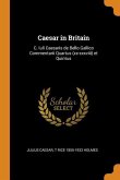 Caesar in Britain: C. Iuli Caesaris de Bello Gallico Commentarii Quartus (xx-xxxviii) et Quintus