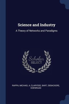 Science and Industry: A Theory of Networks and Paradigms - Rappa, Michael A.; Clarysse, Bart; Debackere, Koenraad