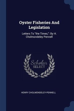 Oyster Fisheries And Legislation - Cholmondeley-Pennell, Henry