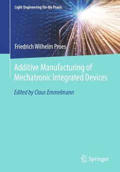 Additive Manufacturing of Mechatronic Integrated Devices (eBook, PDF) - Proes, Friedrich Wilhelm