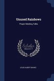 Unused Rainbows: Prayer Meeting Talks
