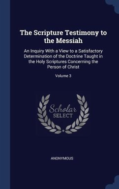 The Scripture Testimony to the Messiah - Anonymous