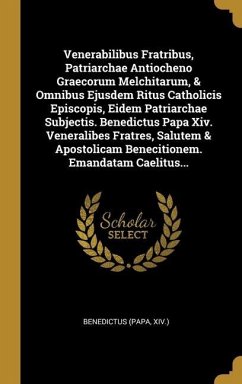Venerabilibus Fratribus, Patriarchae Antiocheno Graecorum Melchitarum, & Omnibus Ejusdem Ritus Catholicis Episcopis, Eidem Patriarchae Subjectis. Bene