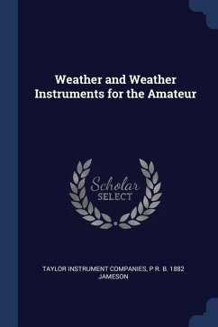 Weather and Weather Instruments for the Amateur - Companies, Taylor Instrument; Jameson, P. R. B.