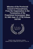 Minutes of the Provincial Council of Pennsylvania, From the Organization to the Termination of the Proprietary Government. [Mar. 10, 1683-Sept. 27, 17