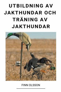 Utbildning av Jakthundar och Träning av Jakthundar - Olsson, Finn