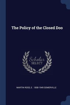 The Policy of the Closed Doo - Ross, Martin; Somerville, E.