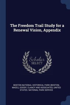 The Freedom Trail Study for a Renewal Vision, Appendix - Goody, Clancy And Associates